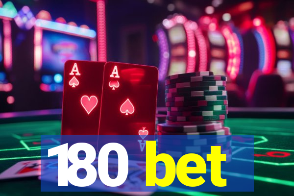 180 bet